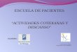 ESCUELA DE PACIENTES “ACTIVIDADES COTIDIANAS Y DESCANSO” COLABORA: Lidia Moreno Arjona Trabajadora Social APAFIMA