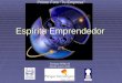 Espíritu Emprendedor Enrique Millán B Mérida marzo 2005 Primer Foro “Tu Empresa”