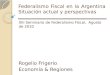 Federalismo Fiscal en la Argentina Situación actual y perspectivas XIII Seminario de Federalismo Fiscal, Agosto de 2010 Rogelio Frigerio Economía & Regiones