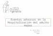 Eventos adversos en la Hospitalización del adulto mayor Dr. Danilo Meza Geriatría INGER