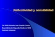 Reflectividad y sensibilidad Dr. McS Rolando Jose Garrido García Especialista de Segundo Grado en MGI Profesor Asistente