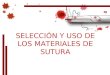 SELECCIÓN Y USO DE LOS MATERIALES DE SUTURA. Introducción Entrada de material quirúrgico (70’s, 80’s). Importancia de conocer los materiales de sutura: