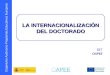 Organismo Autónomo Programas Educativos Europeos LA INTERNACIONALIZACIÓN DEL DOCTORADO BET OAPEE