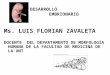 DESARROLLO EMBRIONARIO Ms. LUIS FLORIAN ZAVALETA DOCENTE DEL DEPARTAMENTO DE MORFOLOGÌA HUMANA DE LA FACULTAD DE MEDICINA DE LA UNT