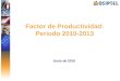 Factor de Productividad: Periodo 2010-2013 Junio de 2010