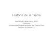 Historia de la Tierra Bert Rivera Marchand, PhD Evolución Universidad Interamericana de Puerto Rico Recinto de Bayamón