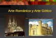 Arte Románico y Arte Gótico. El arte románico (Siglos X al XIII) Nos encontramos ante un estilo casi exclusivamente religioso, donde la iglesia y el monasterio
