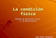 La condición física Trabajo de Educación Física 2º de Bachillerato Jose Ángel Belmonte Rodríguez