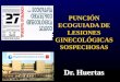 Dr. Huertas PUNCIÓN ECOGUIADA DE LESIONES GINECOLÓGICAS SOSPECHOSAS