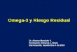 Omega-3 y Riesgo Residual Dr. Alonso Merchán V. Fundación (Clínica) A. Shaio Barranquilla, Septiembre 4 de 2010