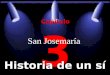 Capitulo 3 Historia de un sí San Josemaría Dificultades