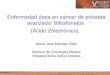 Enfermedad ósea en cáncer de próstata avanzado: Bifosfonatos (Ácido Zoledrónico). María José Méndez Vidal Servicio de Oncología Médica Hospital Reina Sofía
