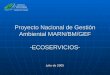 Proyecto Nacional de Gestión Ambiental MARN/BM/GEF -ECOSERVICIOS- Julio de 2005 Ministerio de Medio Ambiente y Recursos Naturales República de El Salvador