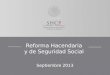 Reforma Hacendaria y de Seguridad Social Septiembre 2013