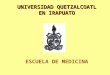 UNIVERSIDAD QUETZALCOATL EN IRAPUATO ESCUELA DE MEDICINA