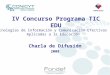 IV Concurso Programa TIC EDU Charla de Difusión 2008 Tecnologías de Información y Comunicación Efectivas Aplicadas a la Educación