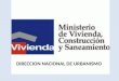 DIRECCION NACIONAL DE URBANISMO. Ministerio de Vivienda, Construcción y Saneamiento Ministerio de Vivienda, Construcción y Saneamiento Paseo de la República