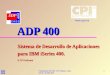 Presentación ADP 400 - CPI Software -  - 91.535.41351 ADP 400 ADP 400 Sistema de Desarrollo de Aplicaciones para IBM iSeries 400. © CPI Software