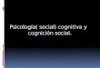 Psicología( social) cognitiva y cognición social