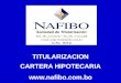 TITULARIZACION CARTERA HIPOTECARIA  Sociedad de Titularización Telf. 591-2-2314747 / Fax 591-2-2311208 e-mail: jorge.rios@nafibo.com.bo