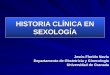 HISTORIA CLÍNICA EN SEXOLOGÍA Jesús Florido Navío Departamento de Obstetricia y Ginecología Universidad de Granada