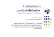 1 Calculando probabilidades (diapositivas originales de J. Eisner) N-gram models Luis Villaseñor Pineda Laboratorio de Tecnologías del Lenguaje Coordinación