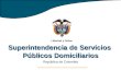 Superintendencia de Servicios Públicos Domiciliarios República de Colombia Libertad y Orden