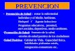 PREVENCION evitar la enfermedad - Promoción de Salud : evitar la enfermedad Individuo y el Medio Ambiente. Huésped // Agente Infeccioso Programas educativos,