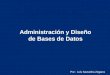 1 Administración y Diseño de Bases de Datos Por : Luis Saavedra Zegarra