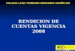 COLEGIO LICEO FEMENINO MERCEDES NARIÑO IED RENDICION DE CUENTAS VIGENCIA 2008