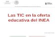 30 de octubre de 2013 Las TIC en la oferta educativa del INEA