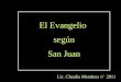 El Evangelio según San Juan Lic. Claudia Mendoza /// 2011