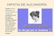 HIPATIA DE ALEJANDRÍA Hipatia nació y desarrollo sus conocimientos en Alejandría: ciudad del norte de Egipto fundada por Alejandro Magno en el año 331
