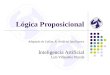 Lógica Proposicional Adaptado de Callan, R. Artificial Intelligence Inteligencia Artificial Luis Villaseñor Pineda