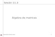 Matemática Básica (Ing.) 1 Sesión 11.3 Álgebra de matrices