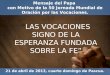 Mensaje del Papa con Motivo de la 50 Jornada Mundial de Oración por las Vocaciones. 21 de abril de 2013, cuarto domingo de Pascua. “LAS VOCACIONES SIGNO