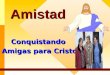 Amistad1 Conquistando Amigas para Cristo Conquistando Amigas para Cristo