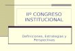IIº CONGRESO INSTITUCIONAL Definiciones, Estrategias y Perspectivas
