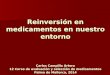 Reinversión en medicamentos en nuestro entorno Carlos Campillo Artero 12 Curso de evaluación y selección de medicamentos Palma de Mallorca, 2014