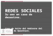 REDES SOCIALES Su uso en caso de desastres. Caso de éxito del Gobierno del Estado de Querétaro