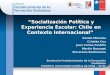 “Socialización Política y Experiencia Escolar: Chile en Contexto Internacional” Daniel Miranda Cristián Cox Juan Carlos Castillo Martín Bascopé Macarena