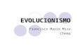 EVOLUCIONISMO Francisco Marín Mira Chema. 1. CONCEPTOS DE EVOLUCIÓN Y VIDA