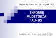 INFORME AUDITORÍA AU-05 Auditores Internos del SIGC 15 de octubre de 2007 UNIVERSIDAD DE QUINTANA ROO
