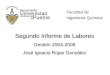 Segundo Informe de Labores Gestión 2004-2008 José Ignacio Rojas González Facultad de Ingeniería Química