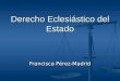 Derecho Eclesiástico del Estado Francisca Pérez-Madrid