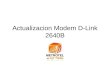 Actualizacion Modem D-Link 2640B. Se desea actualizar el firmware del Modem DLink 2640B para efectos de seguridad del modem y de la navegacion del usuario
