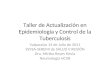Taller de Actualización en Epidemiología y Control de la Tuberculosis Valparaíso 14 de Julio de 2011 SSVSA-SEREMI de SALUD V REGIÓN Dra. Mirtha Reyes Hevia