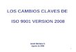 1 LOS CAMBIOS CLAVES DE ISO 9001 VERSION 2008 Janett Maritano D. Agosto de 2009