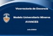 Vicerrectoría de Docencia Modelo Universitario Minerva AVANCES Julio 22/2010