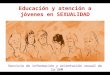 Educación y atención a jóvenes en SEXUALIDAD Servicio de información y orientación sexual de la UAM